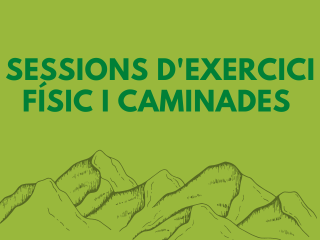 SESSIONS D'EXERCICI físic i caminades 